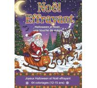 Noël Effrayant. Halloween et Noël, Une Touche de Magie. Joyeux Halloween et Noël Effrayant. 64 coloriages (12-15 ans): Livre de Coloriage Pour des ... dans le Méga-Mélange de Joie et de Chaos!)