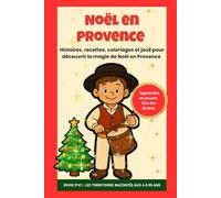 Noël en Provence: Histoires, recettes, coloriages et jeux pour découvrir la magie de Noël en Provence