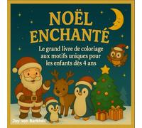 NOËL ENCHANTÉ Le grand livre de coloriageaux motifs uniques pour les enfants dès 4 ans