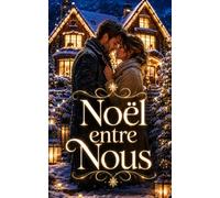 Noël entre Nous: Une romance de Noël bouleversante sur les retrouvailles (Les Romans de Noël d’Isabelle)