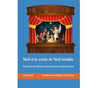 Noël et la crèche de Noël revisitée: Une pièce de théâtre amusante pour toute la classe