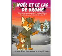 Noël et le Lac de Brume: Filourou, le renard, saura-t-il protéger Pépito, le petit chien, sur le chemin du retour ?