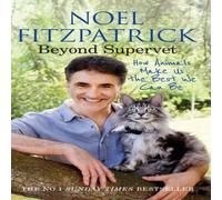 Noel Fitzpatrick Beyond Supervet: How Animals Make Us The Best We Can Be : An Noel Fitzpatrick Multicolor