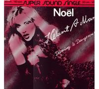 Noel : I Want A Man / Dancing Is Dangerous [Vinyl]