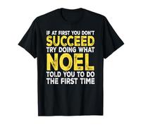 Noel - If at First You Don't Succeed Try Doing What T-Shirt