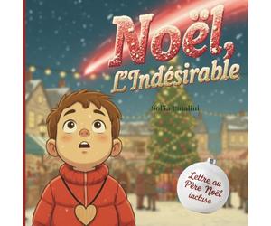 Noël, L'Indésirable: Une histoire de Noël illustrée sur l'amour, le deuil et l'espoir retrouvé. Dès 3 ans. Lettre au Père Noël incluse.