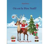 Noel livre: Où est le Père Noël (Noël pour enfants): Livres noel enfant, Noel pour les bebes (French Edition), Livre d’images de Noël pour les plus ... pour les enfants. French books for children)