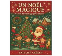 Noël Magique : Carnet de Coloriage Relaxant pour Adultes: 40+ illustrations féeriques de Noël, décorations, Père Noël, bonhommes de neige et scènes hivernales pour se détendre et profiter des fêtes