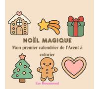 Noël Magique: Mon premier calendrier de l’Avent à colorier