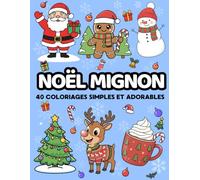 NOËL MIGNON: 40 pages adorables, simples et faciles sur le thème de Noël - Père Noël, rennes, bonhommes de neige, sapins, cadeaux, jouets et plein ... cadeau parfait pour les enfants de 3 à 8 ans