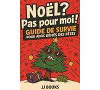 Noël? Pas pour moi!: Guide de survie pour ados