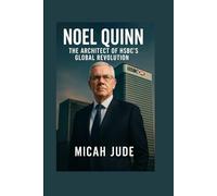 NOEL QUINN: The Architect Of HSBC's Global Revolution