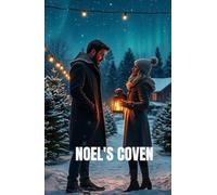 Noel’s Coven: A Christmas Fantasy Romance of Forbidden Magic, Redemption, and Love That Defies the Covens (Enchanted Christmas Romances: Magical Tales of Love, Mystery, and Holiday Magic)