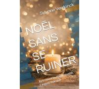 NOËL SANS SE RUINER: Retrouver la magie quand l’argent manque
