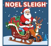 Noel Sleigh Coloring Book: Bold and Easy Cute Santa and Reindeer Sleigh Coloring Pages for Adults, Teens, and Beginners - Simple Christmas Outlines with Thick Lines for Relaxation