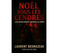 NOËL SOUS LES CENDRES: Thriller psychologique glaçant de Noël - Roman d’horreur français dans une maison hantée enneigée (LIVRES DE NOËL)