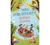 Noel Streatfeild's Holiday Stories: By the author of 'Ballet Shoes' (Virago Modern Classics)