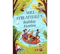 Noel Streatfeild's Holiday Stories : By the author of 'Ballet Shoes'