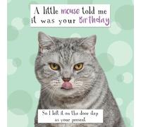 Noel Tatt Funny Birthday Card - Cat and Mouse Joke - Amusing Birthday Greeting Card for Men or Women -'A Little Mouse Told Me ... Left it On Your Doorstep as Your Present'