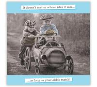 Noel Tatt Funny Birthday Card for Men - Amusing Alibi Joke - Retro Birthday Greeting Card - 'It Doesn't Matter Who's Idea it is'