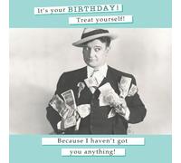 Noel Tatt Funny Birthday Card for Men - Amusing 'I Haven't Got You Anything!' Joke - Retro Birthday Greeting Card - 'Treat Yourself'