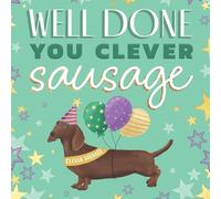 Noel Tatt Well Done Card - Cute Dachshund Dog Design - Adorable Congratulations Greeting Card - 'You Clever Sausage'- for Exams, Graduation & New Job