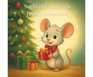 Noëla et la nuit des lutins endormis: Les contes de Lin & Lune - Un monde d’histoires tendres et colorées pour enfants de 3 à 5 ans
