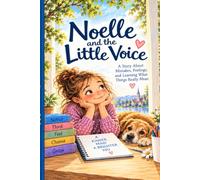 Noelle and the Little Voice: A Story about Mistakes, Feelings, and Learning what Things really mean
