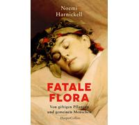 Noemi Harnickel Fatale Flora. Von giftigen Pflanzen und gemeinen Mens (Hardback)