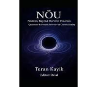 NÖU Theorem - Beyond-Neutron Horizon: A Theoretical Model of Continuity, Quantum Resonance, and Event-Horizon Structure (NÖU Theorem - Continuity & Horizon Studies)