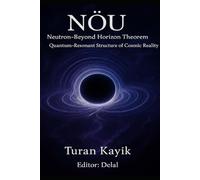 NÖU Theorem - Beyond-Neutron Horizon: A Theoretical Model of Continuity, Quantum Resonance, and Event-Horizon Structure (NÖU Theorem - Continuity & Horizon Studies)