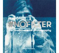 #NoFilter : Get Creative with Photography