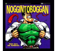 Noggin Toboggan - Your Days Are Numbered