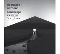 Noguchi's Gardens : Landscape as Sculpture