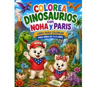 Noha y Paris Caminando con Dinosaurios: Viaja al mundo de los dinosaurios con Noha y Paris (COLOREA CON NOHA Y PARIS)