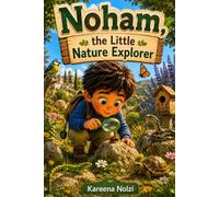 Noham, the Little Nature Explorer (Little Heroes, Big Adventures)