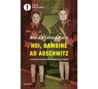 Noi, bambine ad Auschwitz. La nostra storia di sopravvissute alla Shoah