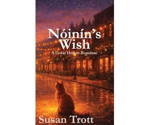 Nóinín's Wish: A Cedar Hollow Romance: 3 (Cedar Hollow Stories)