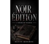 NOIR ÉDITION L’Encre du silence: Elle est morte depuis dix ans. Pourtant, son écriture n’a pas changé. Un suspense impossible à lâcher (Les Secrets de l’Édition)