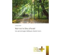 Noir est le Dieu d'Israël: Les personnages bibliques étaient noirs