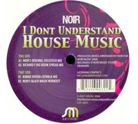 Noir - I Don't Understand House Music [12" VINYL]