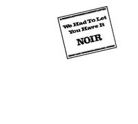 Noir - We Had To Let You Have It [Us Import]