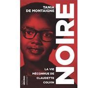 Noire: La vie méconnue de Claudette Colvin - collection "Nos héroïnes"