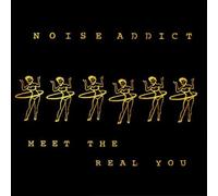 Noise Addict - Meet The Real You (Re-Issue) Aust Excl