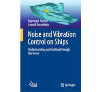 Noise and Vibration Control on Ships – Understanding and Cutting Through the Noise