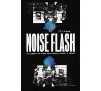 Noise Flash: A collection of poems about people, places, and things