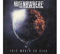 Noise From Nowhere - This World So Sick