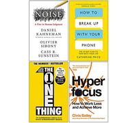 Noise[Hardcover], How to Break Up With Your Phone, The One Thing & Hyperfocus 4 Books Collection Set