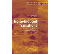 Noise-Induced Transitions: Theory and Applications in Physics, Chemistry, and Biology: 15 (Springer Series in Synergetics, 15)