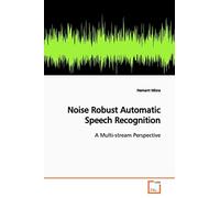 Noise Robust Automatic Speech Recognition: A Multi-stream Perspective